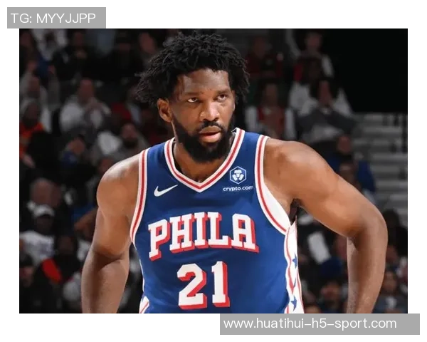 恩比德状态回暖前9场表现平平近11场大爆发命中率显著提升